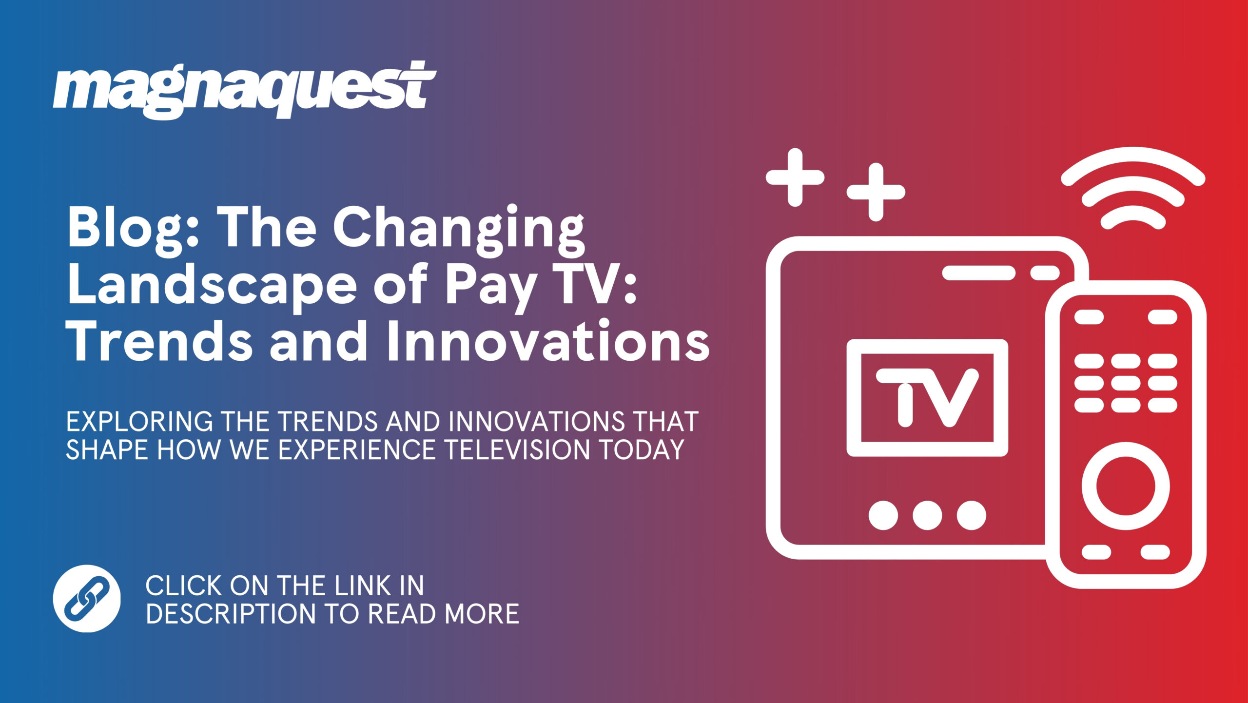 http://www.magnaquest.com/wp-content/uploads/2024/03/Social-Blog-The-Changing-Landscape-of-Pay-TV-scaled.jpg