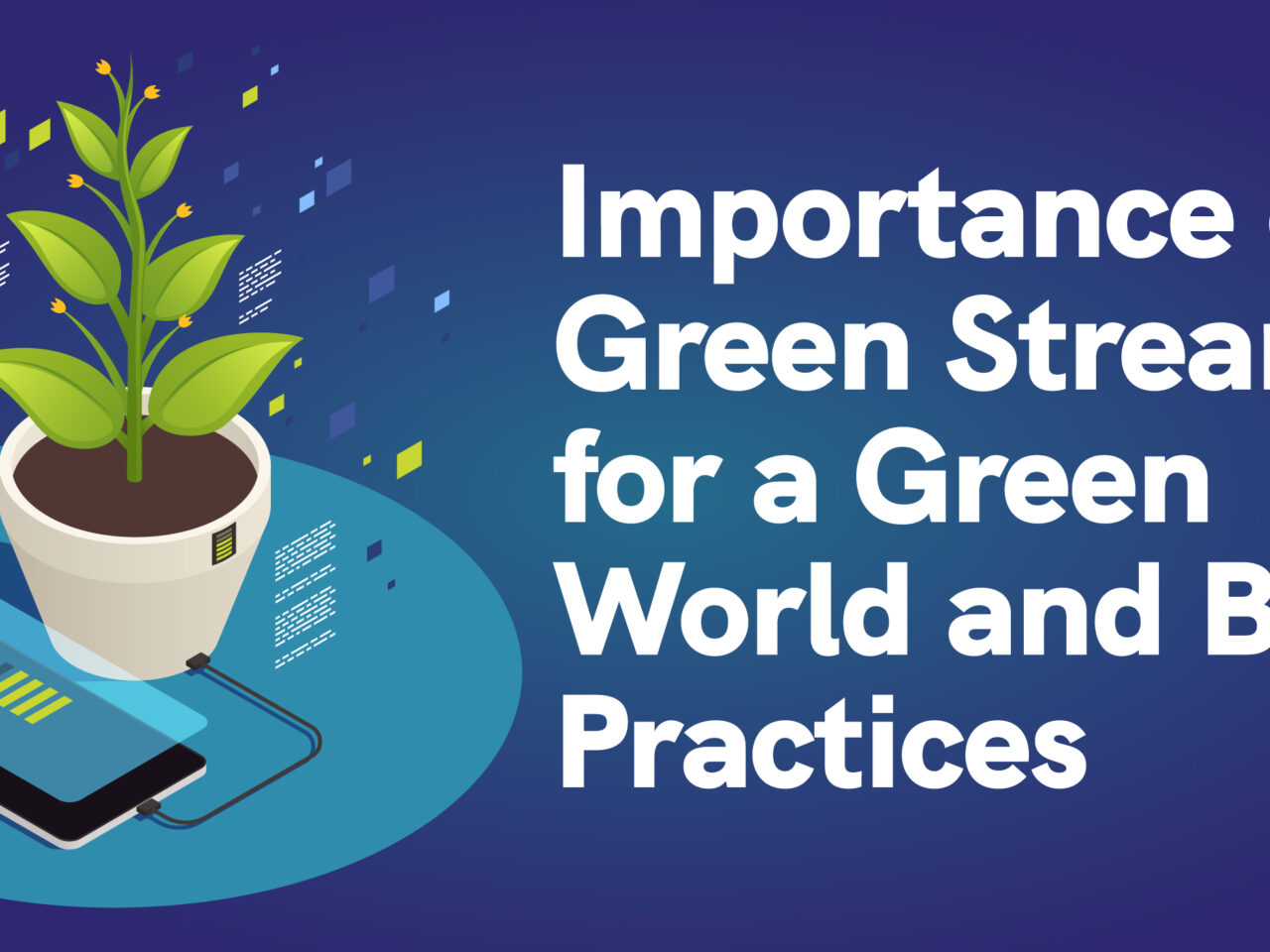 Importance of Green Streaming for a Green World and Best Practices