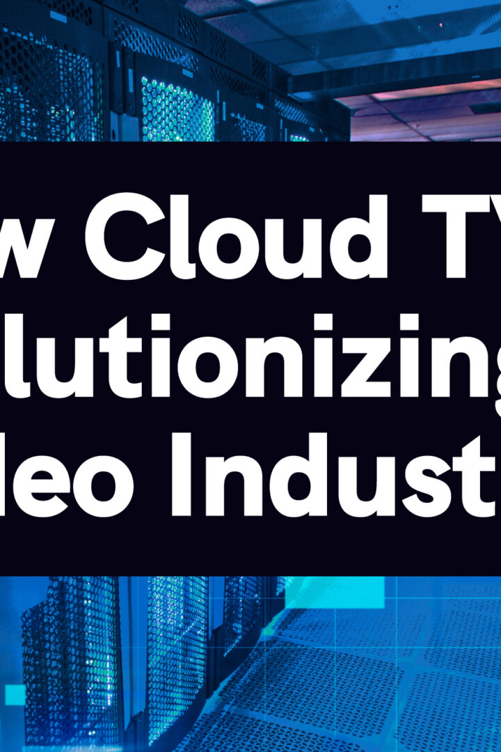 How Cloud TV is Revolutionizing the Video Industry?