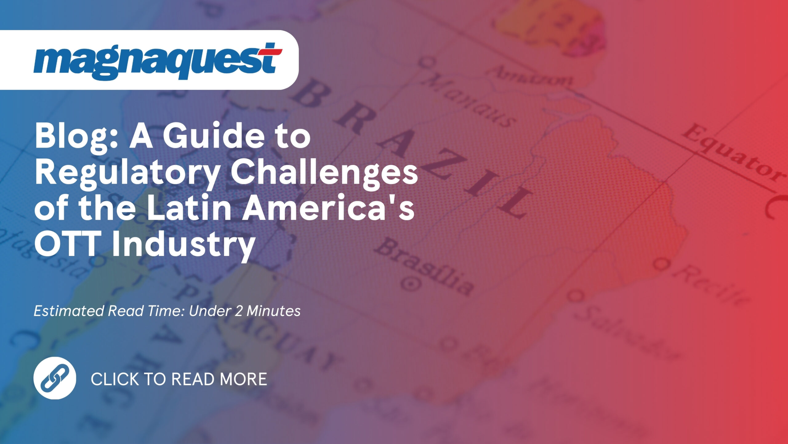 https://www.magnaquest.com/wp-content/uploads/2024/05/WB-A-Guide-to-Regulatory-Challenges-of-the-Latin-Americas-OTT-Industry-scaled.jpg