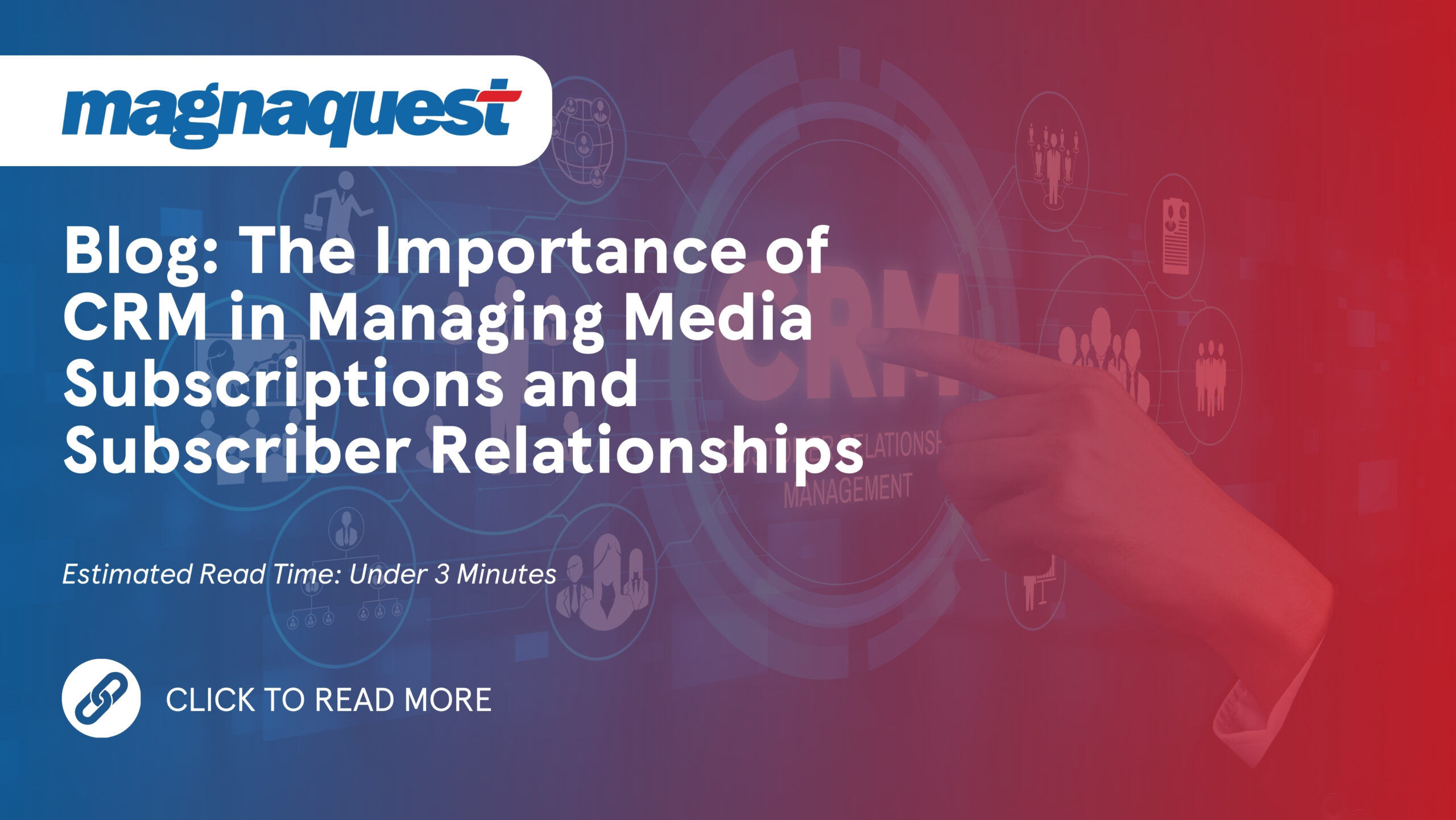 https://www.magnaquest.com/wp-content/uploads/2024/07/WB-The-Importance-of-CRM-in-Managing-Media-Subscriptions-and-Subscriber-Relationships-scaled.jpg