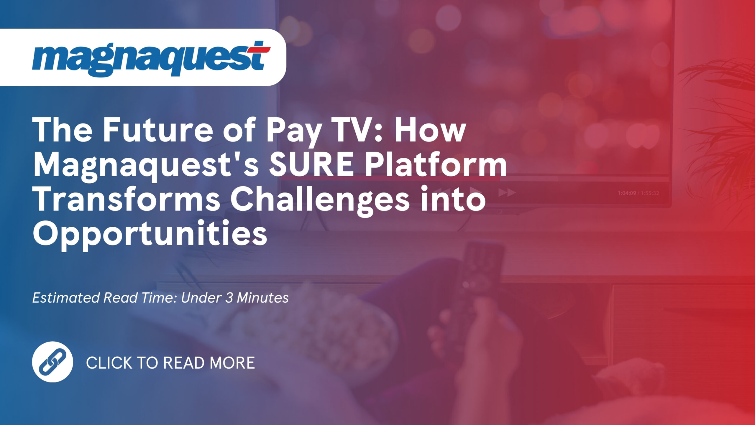https://www.magnaquest.com/wp-content/uploads/2025/05/The-Future-of-Pay-TV-How-Magnaquests-SURE-Platform-Transforms-Challenges-into-Opportunities-scaled.jpg